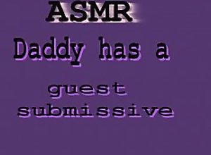 ASMR Daddy has a submissive guest