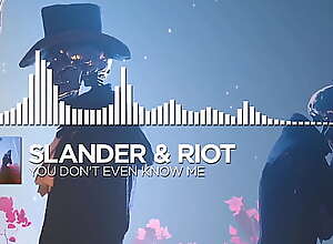 SLANDER and RIOT - You Don't Even Know Me