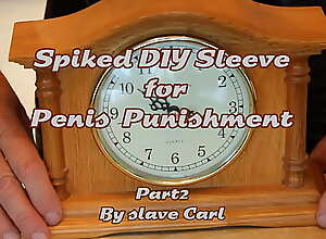 Slave Carl's spiked penis sleeve P2