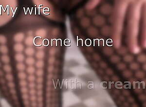 Cheating wife come home with a creampie inside